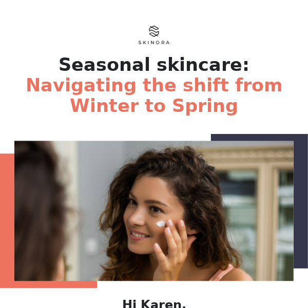 Seasonal skincare: Navigating the shift from Winter to Spring