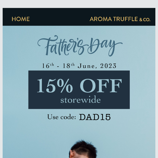 Enjoy 15% OFF storewide this Father's Day!