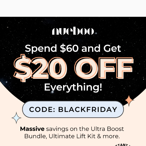 Black Friday Extravaganza is On! Spend $60 to save $20 with Code BLACKFRIDAY!