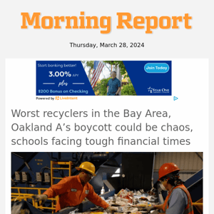 Worst recyclers in the Bay Area, Oakland A’s boycott could be chaos, schools facing tough financial times