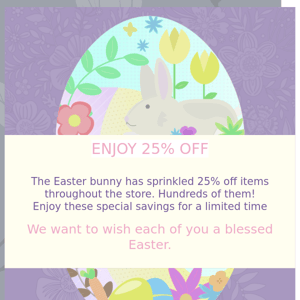 Save 25% Off ~ Happy Easter