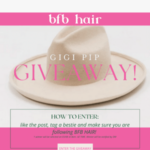 BFB HAIR x GIGI PIP GIVEAWAY! 👒