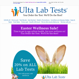 Easter Wellness Sale - SAVE 20% on ALL Lab Tests.  Give yourself the gift of better health this spring.