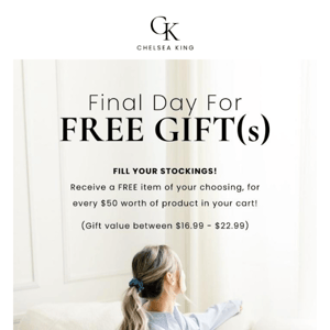 Last Day For FREE Gift(s)