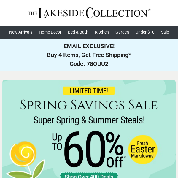 Think Spring! Get FREE Shipping on 4+ Items! 400+ NEW Markdowns!