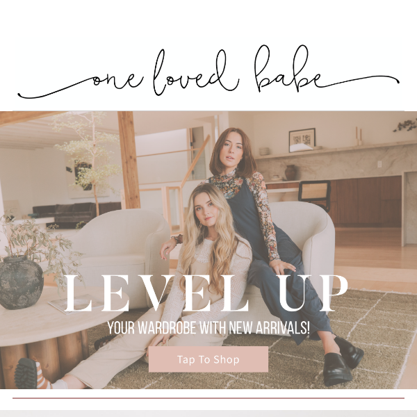 LEVEL UP your style with new arrivals!