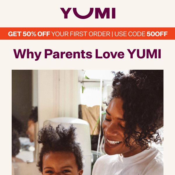 Find out why parents love YUMI