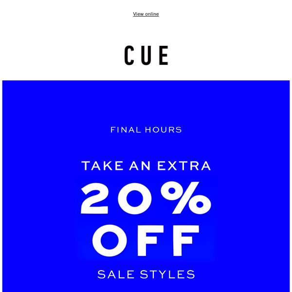 Cue, don't miss out on extra 20% off SALE!