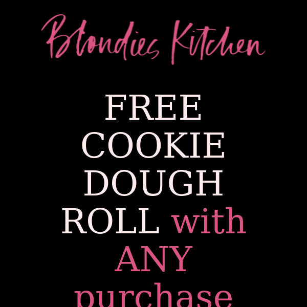 🍪FREE COOKIE DOUGH ROLL WITH ANY PURCHASE🍪