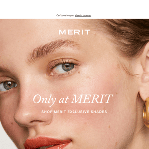 Exclusively at MERIT