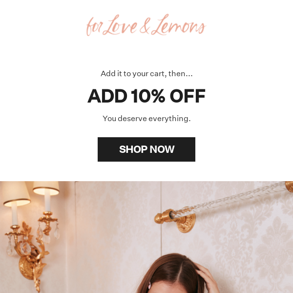 10% OFF that style you loved