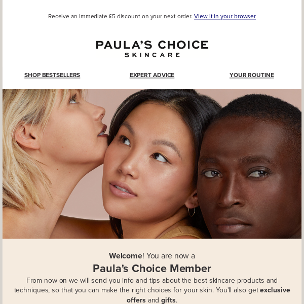 Welcome! You are now a Paula's Choice Member.