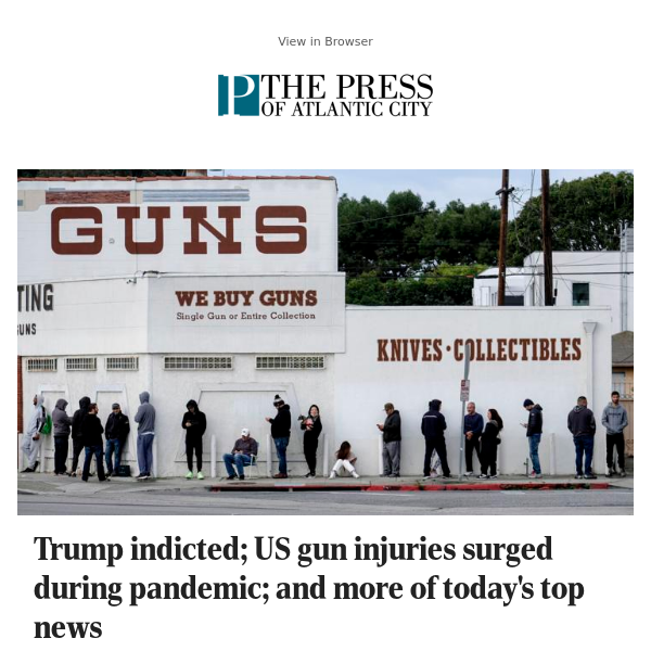 Trump indicted; US gun injuries surged during pandemic; and more of today's top news