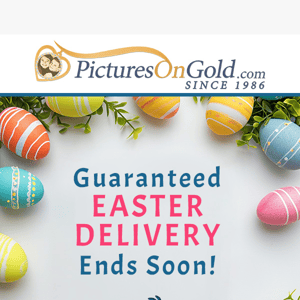 🔚 Hey, Guaranteed Easter Delivery Ends Soon!