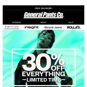 30% OFF EVERYTHING* doesn't come around often.
