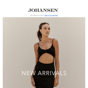 Johansen New Collection - 10% off at checkout