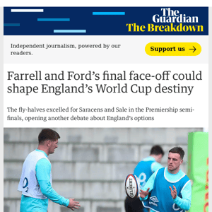 The Breakdown | Farrell and Ford’s final face-off could shape England’s World Cup destiny