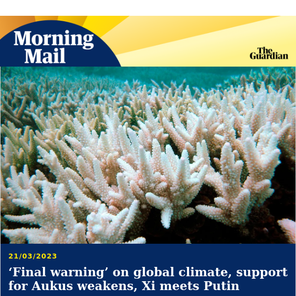 ‘Final warning’ on global climate | Morning Mail from Guardian Australia