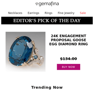 Editor's Pick: 24K engagement proposal goose egg diamond ring