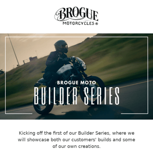 Presenting Brogue Moto Builder Series