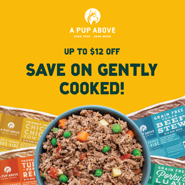 Up to $12 off gently cooked!