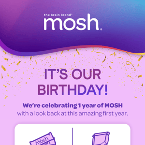 🎉Celebrating 1 year of MOSH 🎉