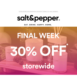 FINAL WEEK! Save 30% off Storewide