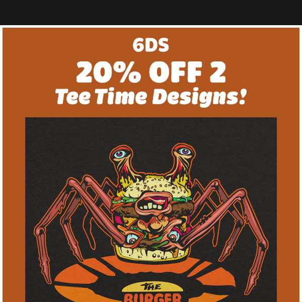 6DS Tee Time: Burger Thing Graphic 🍔 / Groovy 💀