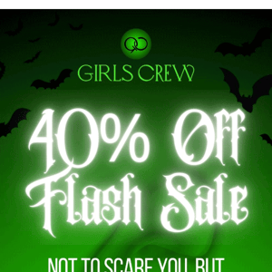 Not to scare you but 40% OFF ENDS TONIGHT