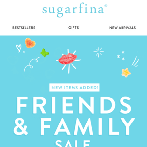 New Products Added​: Friends & Family! 