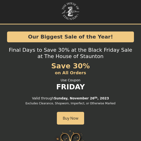 Final Days to Save 30% at the Black Friday Sale at The House of Staunton