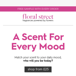 Who will you be today, Floral Street?