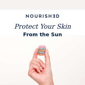 Protect your skin, Nourished in the Sun