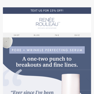 "...my pores have been smaller." - Refinery29