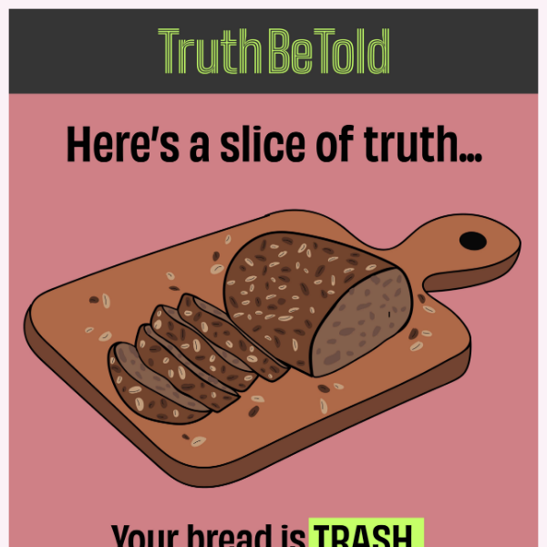 Is your Bread trash? | Truth Be Told's Top Article 🔥