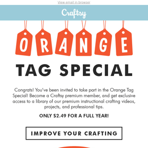 LAST CHANCE! Our $2.49 Orange Tag Special is almost over.