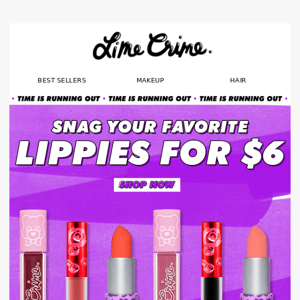 $6 LIPPIES ENDS SOON ⏰