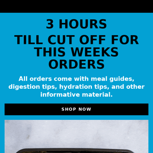 Order Reminder 👨🏽‍🍳 ( 3 hours till cut off )