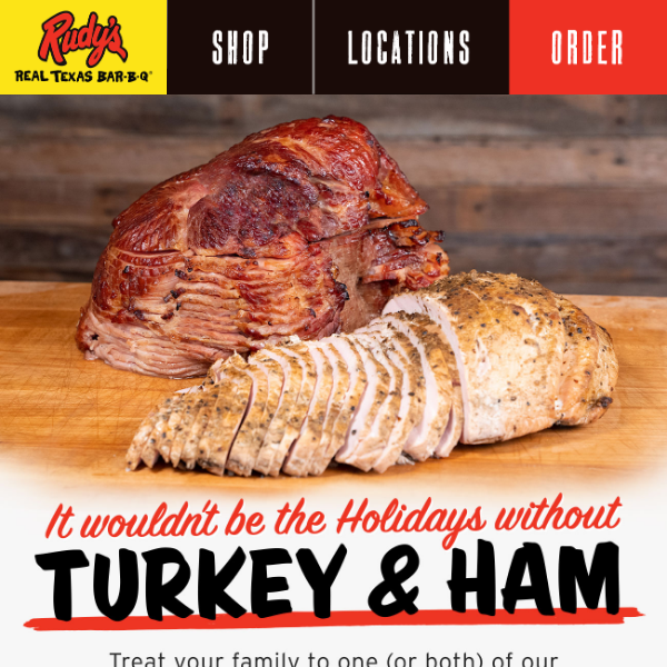 Make your feast extra festive with Ham & Smoked Turkey from Rudy's!