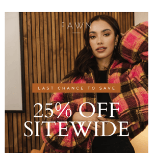 LAST CALL: Save 25% Off Sitewide 💝