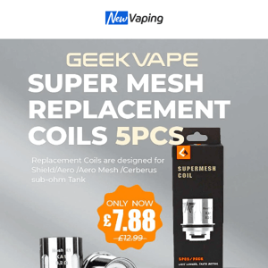 £7.88 GeekVape Super Mesh Coils, Voopoo PNP Coils from £5.99, 3 Elux KOKO for £12, 0mg Disposables from £3.49, £44.99 GeekVape Legend 2 Mod, 20% OFF All Pre-sale Items