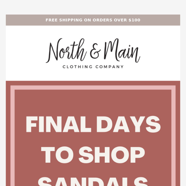 LAST 2 DAYS TO SHOP 50% OFF SANDALS!