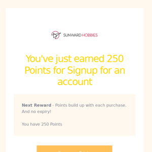 You've just earned 250 Points for Signup for an account