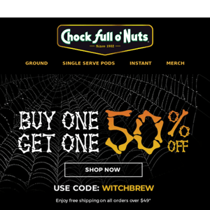 Savings so big they’re scary! 🎃 BOGO 50% off sitewide