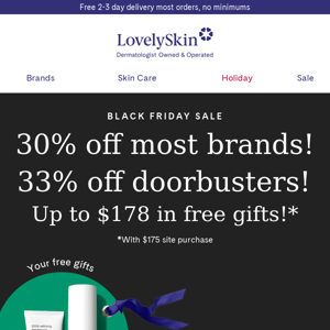 Final 6 hours for 30% Off Black Friday Sale, up to $178 in free gifts & 33% off doorbusters!