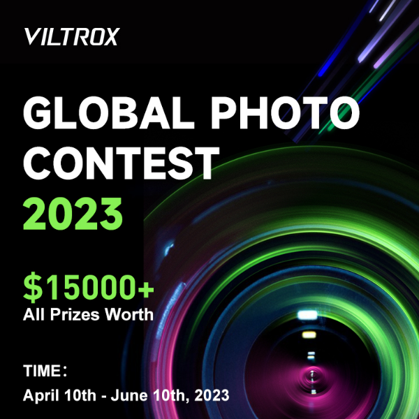 VILTROX Global Photo Contest 2023 丨All Prizes Value $15000+  📷