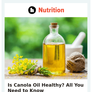 Is Canola Oil Healthy? All You Need to Know