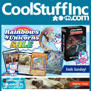 The Rainbows and Unicorns Sale Ends Sunday, Register for Summer CommandFest 2023, YuGiOh Wild Survivors and More!