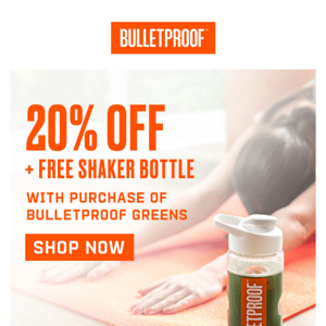 20% Off + FREE Shaker Bottle