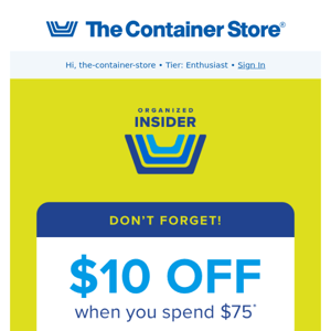 The Container Store, Your $10 OFF $75 Expires SOON